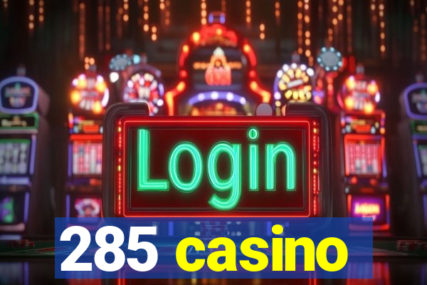 285 casino